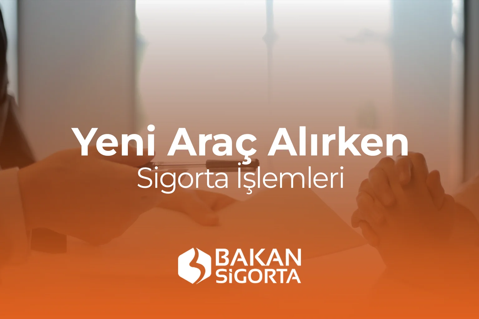 yeni araç alırken sigorta işlemleri